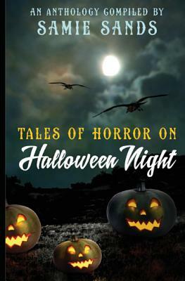 Tales Of Horror On Halloween Night by Kevin S. Hall, Dave J. Suscheck Jr, Dean Kuch