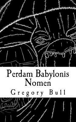 Perdam Babylonis Nomen by Gregory Bull