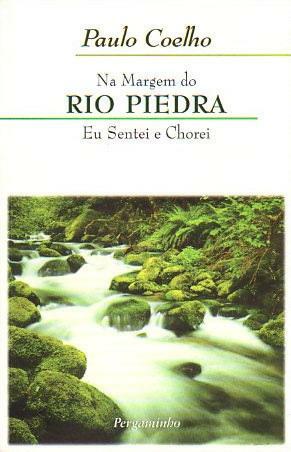 Na margem do Rio Piedra eu sentei e chorei by Paulo Coelho