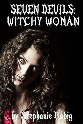 Seven Devils: Witchy Woman by Stephanie Rabig