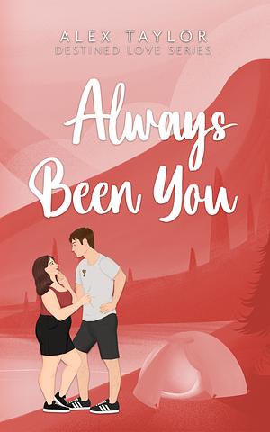 Always Been You by Alex Taylor