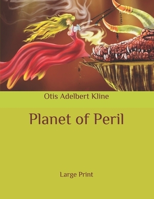 Planet of Peril: Large Print by Otis Adelbert Kline