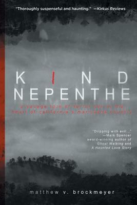 Kind Nepenthe by Matthew V. Brockmeyer