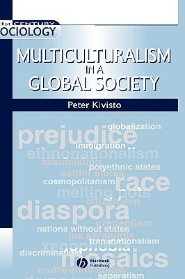 Multiculturalism in a Global Society by Peter J. Kivisto