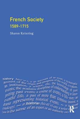 French Society: 1589-1715 by Sharon Kettering