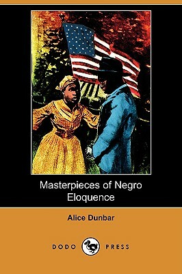 Masterpieces of Negro Eloquence: The Best Speeches Delivered by the Negro from the Days of Slavery to the Present Time (Dodo Press) by Various