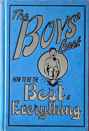 The Boys' Book: How To Be The Best At Everything by Dominique Enright, Guy MacDonald