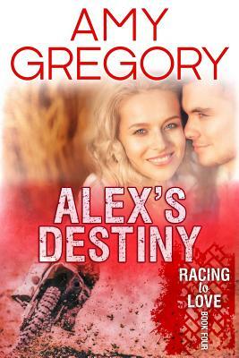 Alex's Destiny: Second Edition by Amy Gregory