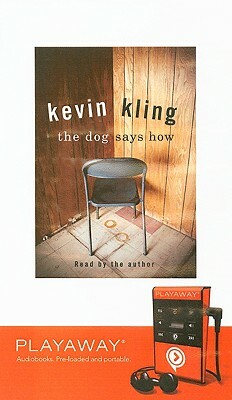 The Dog Says How [With Earphones] by Kevin Kling