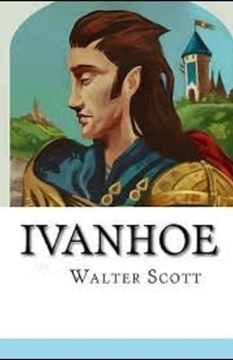 Ivanhoe Illustrated by Walter Scott