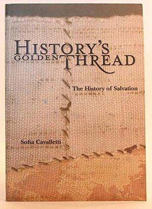 History's Golden Thread: The History of Salvation by Sofia Cavalletti