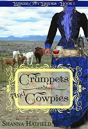 Crumpets and Cowpies by Shanna Hatfield