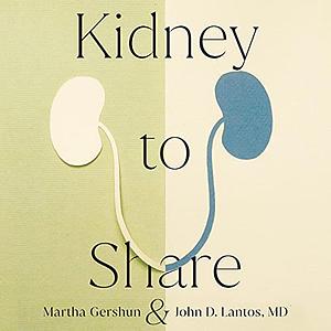 Kidney to Share by Martha Gershun, John D. Lantos