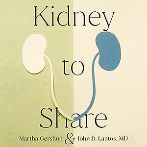 Kidney to Share by John D. Lantos, Martha Gershun