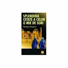 Splendida cetate a celor o mie de sori by Khaled Hosseini