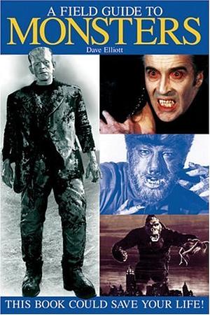 A Field Guide to Monsters: This Book Could Save Your Life by C.J. Henderson, Dave Elliott