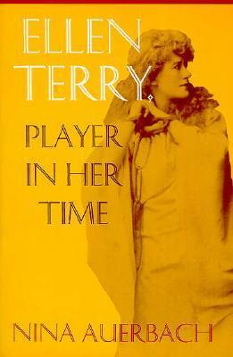 Ellen Terry: Player in Her Time by Nina Auerbach