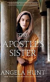 The Apostle's Sister by Angela Elwell Hunt