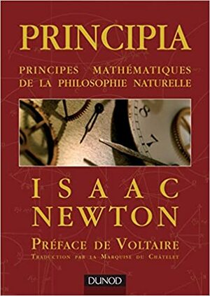 Principia - Principes Math�matiques de la Philosophie Naturelle: Principes Math�matiques de la Philosophie Naturelle by Isaac Newton