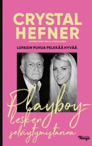 Lupasin puhua pelkkää hyvää- Playboy-lesken selviytymistarina by Crystal Hefner