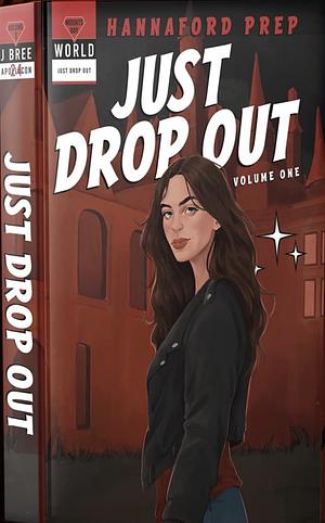 Just Drop Out by J. Bree