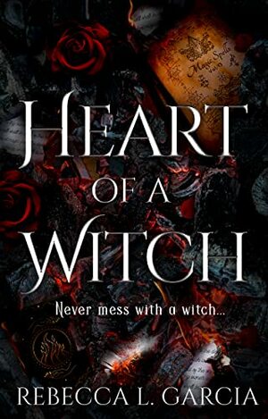 Heart of a Witch by Rebecca L. Garcia