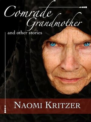 Comrade Grandmother and Other Stories by Naomi Kritzer