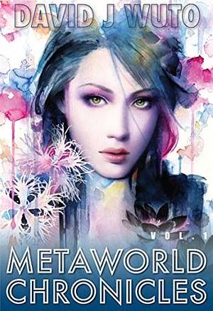 Metaworld Chronicles: Vol.1 by 