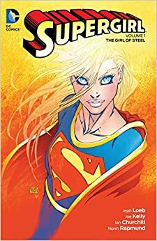 Supergirl, Volume 1: The Girl of Steel by Jeph Loeb