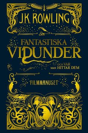 Fantastiska vidunder och var man hittar den: filmmanuset by J.K. Rowling