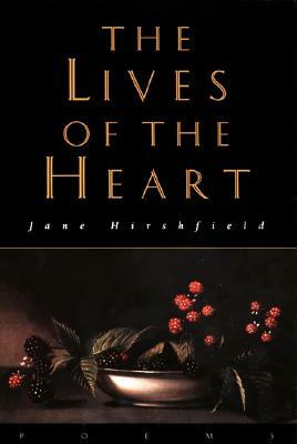 The Lives of the Heart: Poems by Jane Hirshfield
