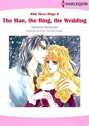 The Man, the Ring, the Wedding by Harumo Sanazaki, Patricia Thayer