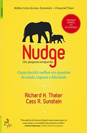 Nudge Um Pequeno Empurrão by Richard H. Thaler, Cass R. Sunstein