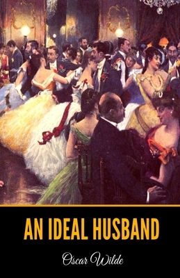 An Ideal Husband by Oscar Wilde