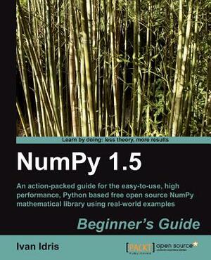 Numpy 1.5 Beginner's Guide by Ivan Idris