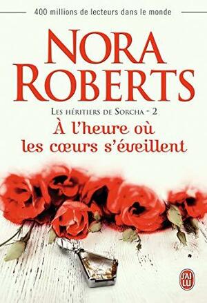 À l'heure où les coeurs s'éveillent by Nora Roberts