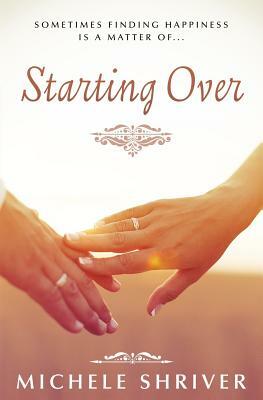 Starting Over by Michele Shriver