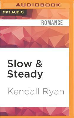 Slow & Steady by Kendall Ryan