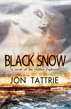 Black Snow: A Story of Love and Destruction by Jon Tattrie