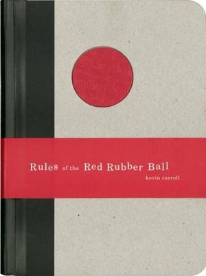 Rules of the Red Rubber Ball: Find and Sustain Your Life's Work by Kevin Carroll