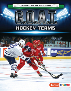 G.O.A.T. Hockey Teams by Matt Doeden