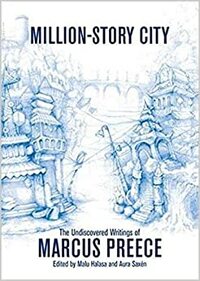 Million-Story City: The Undiscovered Writings of Marcus Preece by Malu Halasa, Marcus Preece, Aura Saxén