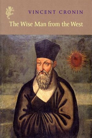 The Wise Man from the West by Vincent Cronin