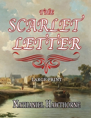 The Scarlet Letter - Large Print by Nathaniel Hawthorne