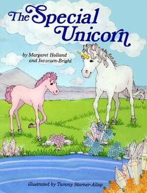 The Special Unicorn by Isaacsen-Bright, Margaret Holland, Tammy Starner-Altop