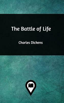 The Battle of Life by Charles Dickens