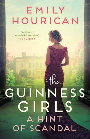 The Guinness Girls - A Hint of Scandal by Emily Hourican