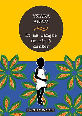 Et ma langue se mit à danser by Ysiaka Anam