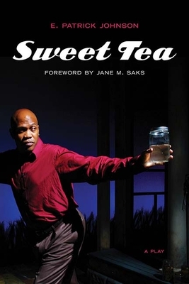 Sweet Tea: A Play by E. Patrick Johnson