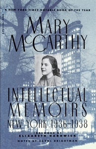 Intellectual Memoirs: New York, 1936-1938 by Mary McCarthy